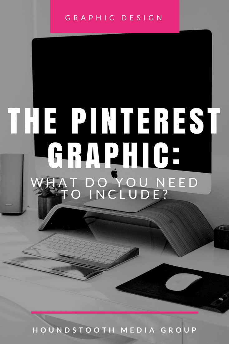 The Pinterest Graphic- What Do You Need to Include - everything you need to know about creating rockstar graphics for your brand!