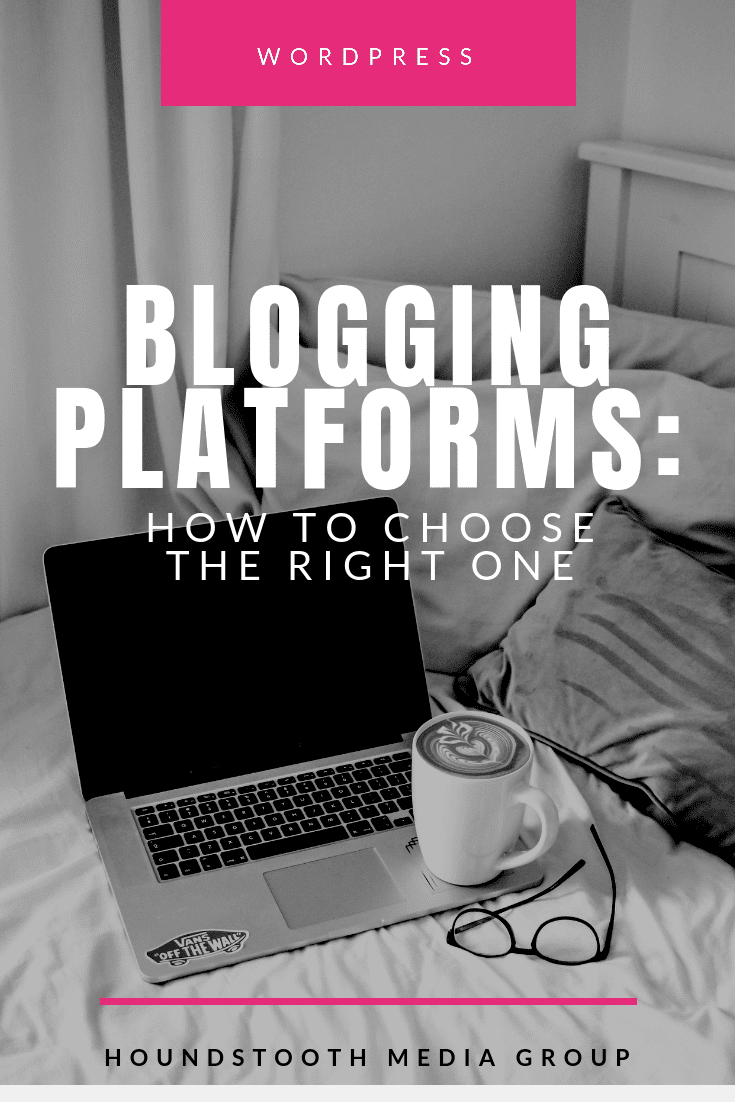 Blogging Platforms: How to Choose the Right one