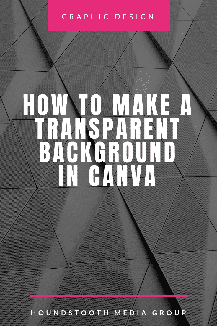 How to Make a Transparent Background in Canva • Houndstooth Media