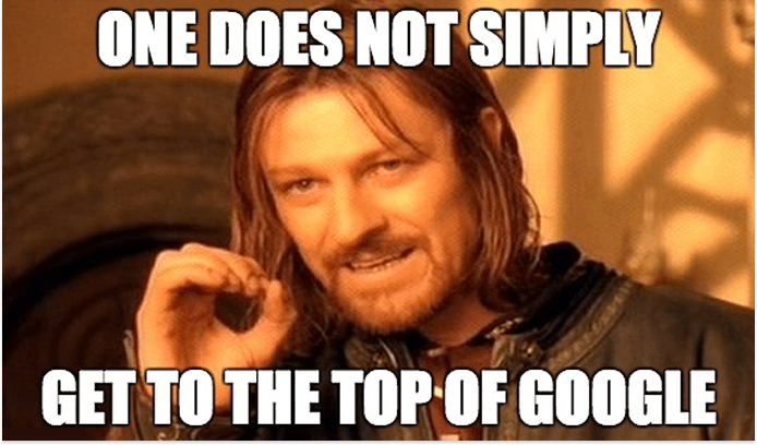 meme from Lord of the Rings that says one does not simply get to the top of google