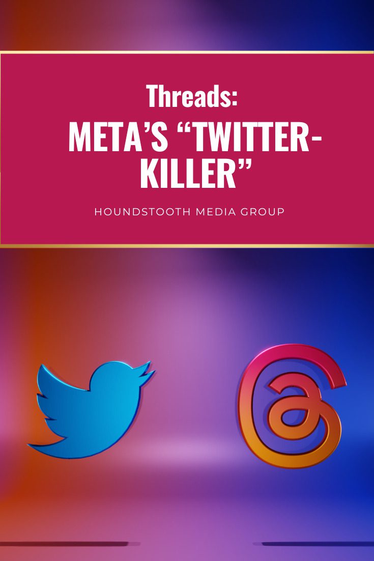 pinnable graphic for blog post "Threads: Meta's 'Twitter-Killer'" from Houndstooth Media Group