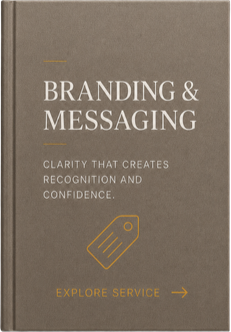 Branding & Messaging Clarity that creates recognition and confidence