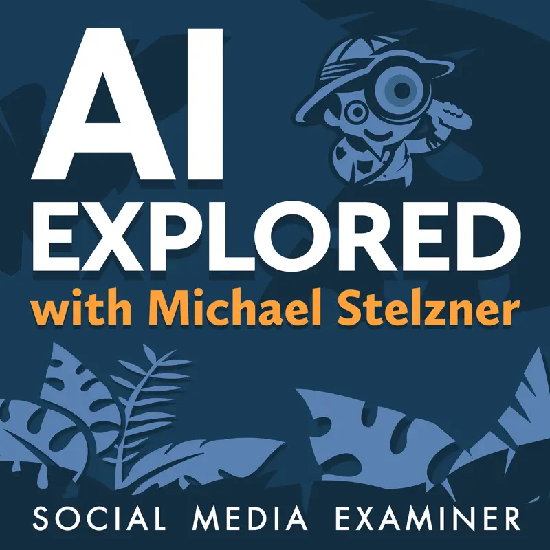 AI Explored with Michael Stelzner Social Media Examiner podcast logo
